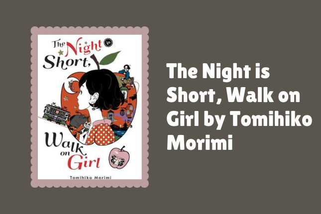 The Night is Short, Walk on Girl by Tomihiko Morimi