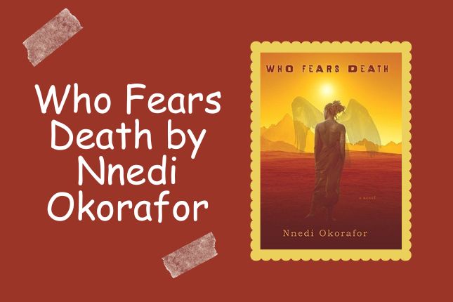 Who Fears Death by Nnedi Okorafor